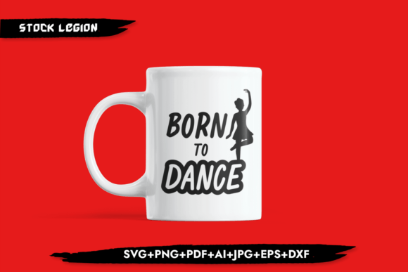Born To Dance Graphics for Crafts and Branding