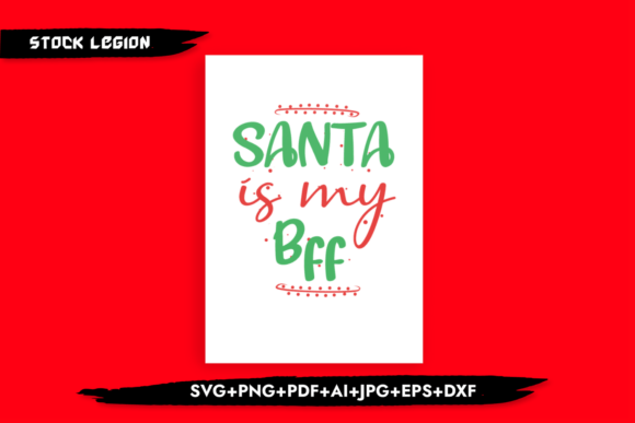 Santa Is My Bff - Christmas Graphics for Crafts